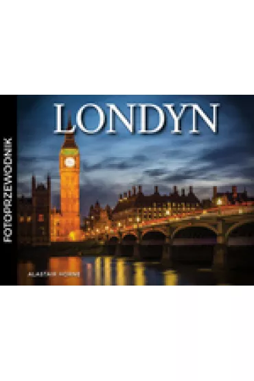 Londyn. Fotoprzewodnik - Horne Alastair