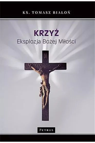 Krzy� Eksplozja Bo�ej Mi�o�ci - Tomasz  Ks Bia�o�