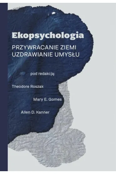 Ekopsychologia. Przywracanie ziemi