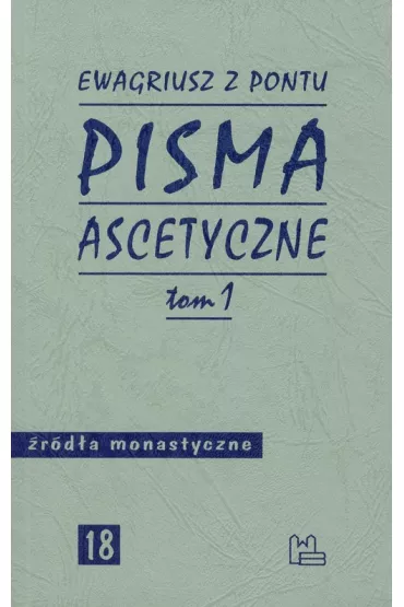 Pisma ascetyczne Tom 1 - Ewagriusz z Pontu