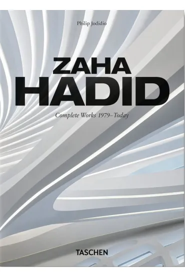 Zaha Hadid. Complete Works 1979&ndash;Today. 40th Ed. wer. angielsko-francusko-niemiecka - Philip Jodidio