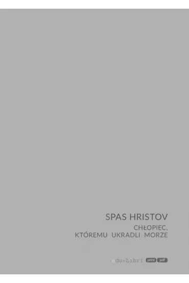 Ch�opiec, kt�remu ukradli morze - Hristov Spas