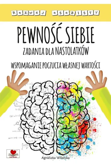 Pewno�� siebie. Zadania dla nastolatk�w. Wspomaganie poczucia w�asnej warto�ci - Agnieszka Wile�ska