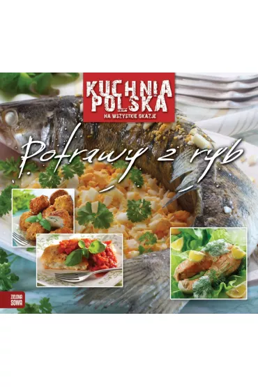 Kuchnia polska na wszystkie okazje. Potrawy z ryb