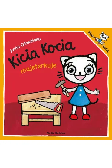 Kicia Kocia majsterkuje - Anita G�owi�ska