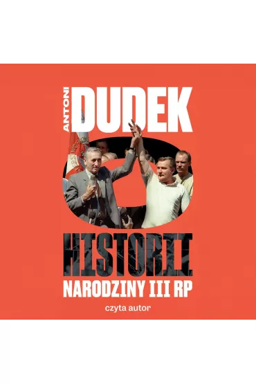 Audiobook Dudek o historii. Narodziny III RP mp3 - Antoni Dudek