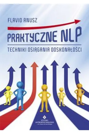 Praktyczne nlp techniki osi�gania doskona�o�ci - Flavio Anusz