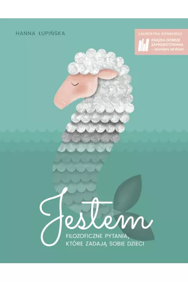 Jestem. Filozoficzne pytania, kt�re zadaj� sobie dzieci - Hanna  �upi�ska