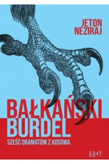 Ba�ka�ski burdel. Sze�� dramat�w z Kosowa - Jeton Neziraj