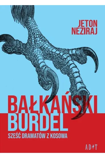 Ba�ka�ski burdel. Sze�� dramat�w z Kosowa - Jeton Neziraj