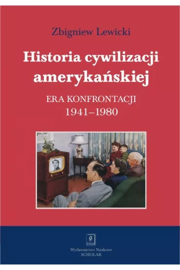 Historia cywilizacji ameryka�skiej. Era konfrontacji - Zbigniew Lewicki