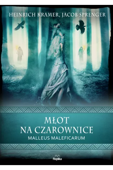 M�ot na czarownice. Malleus Maleficarum - Jacob Sprenger, Heinrich Kramer