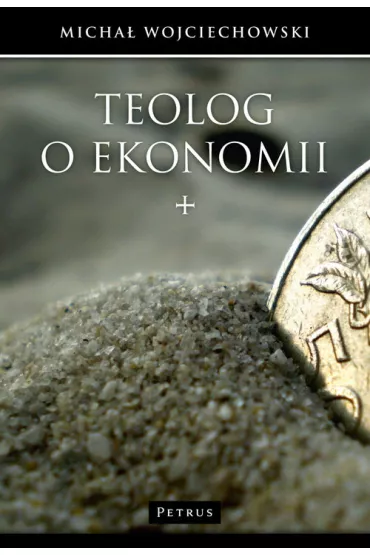 Teolog o ekonomii - Micha� Wojciechowski