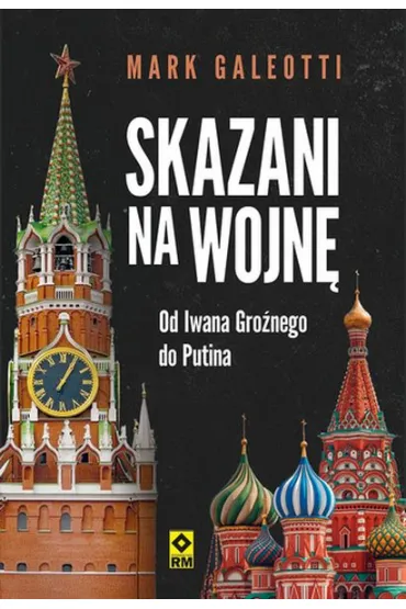 Skazani na wojn�. Od Iwana Gro�nego do Putina - Mark Galeotti