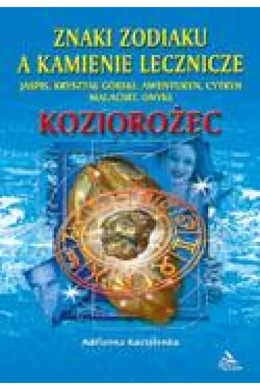 Znaki zodiaku a kamienie lecznicze. Kozioro�ec - Adrianna Kostelenko