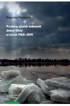 eBook Przebieg zjawisk lodowych dolnej Wisy w latach 1960-2014 pdf