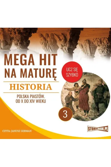 Audiobook Mega hit na matur. Historia 3. Polska Piastw. Od X do XIV wieku mp3