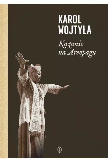 Kazanie na Areopagu. 13 katechez - Karol Wojty�a