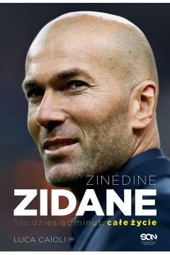Zinedine Zidane. Sto dziesi minut, cae ycie