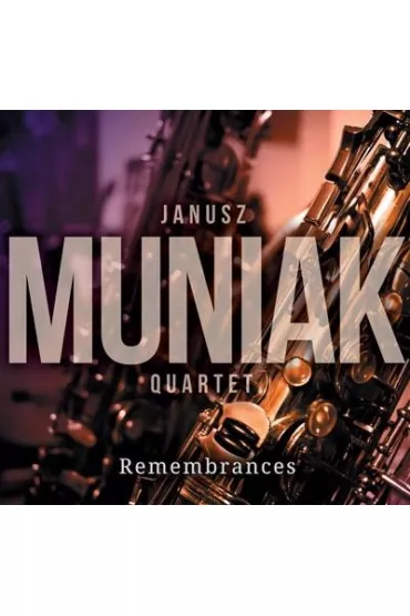 Remembrances CD - Janusz  Muniak Quartet