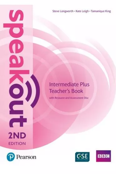 Speakout. 2ND Edition. Intermediate Plus. Teacher`s Book with Resource & Assessment Disc - Steve Longworth, Kate Leigh, Tamanique King