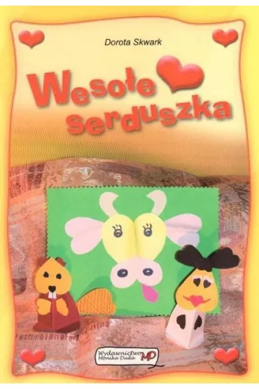 Weso�e serduszka. Wycinanki z sercem - Dorota Skwark