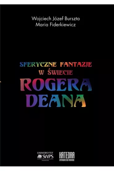 Sferyczne fantazje W �wiecie Rogera Deana - Wojciech J�zef Burszta, Maria Fiderkiewicz