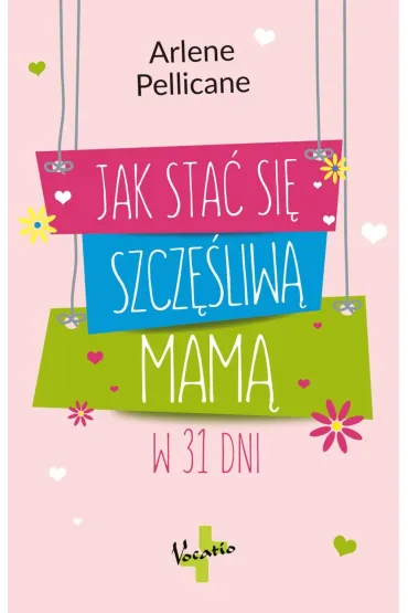 Jak sta� si� szcz�liw� mam� w 31 dni - Arlene  Pellicane