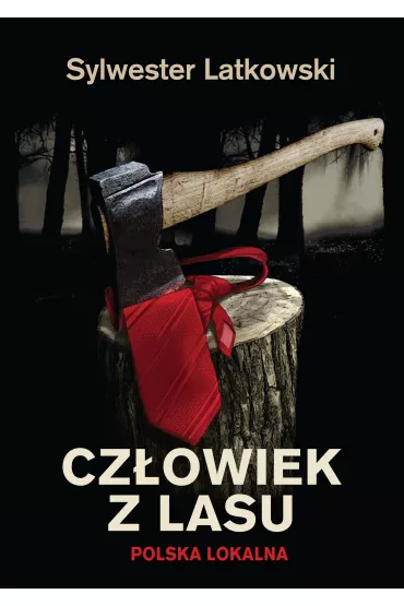 eBook Cz�owiek z lasu. Polska lokalna mobi epub - Sylwester Latkowski