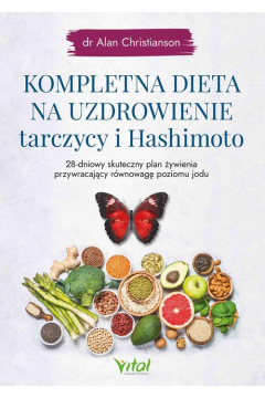 eBook Kompletna dieta na uzdrowienie tarczycy i Hashimoto. 28-dniowy skuteczny plan ywienia przywracajcy rwnowag poziomu jodu pdf mobi epub
