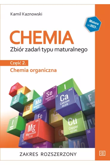 Chemia. Zbi�r zada� typu maturalnego. Cz�� 2. Chemia organiczna. Zakres rozszerzony - Kamil Kaznowski