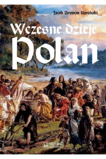 Wczesne dzieje Polan - Jacek Brunon  Siwi�ski
