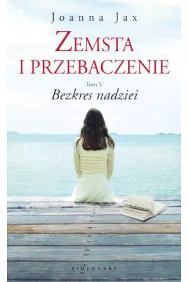 Bezkres nadziei. Zemsta i przebaczenie. Tom 5 - Joanna Jax