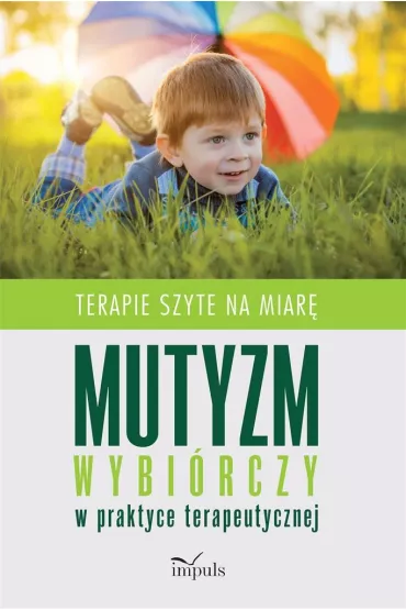 Mutyzm wybi�rczy w praktyce terapeutycznej Terapie szyte na miar� - Monika Caba�a