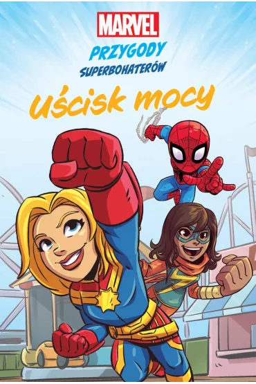 U�cisk mocy. Marvel. Przygody superbohater�w - Sean Ryan, MacKenzie Cadenhead
