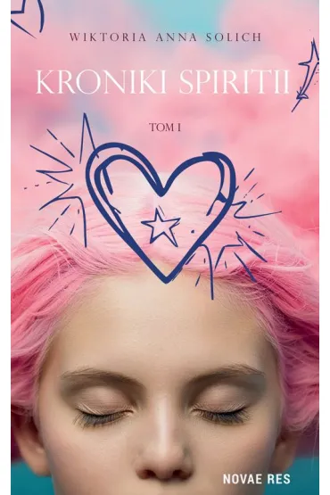 Kroniki Spiritii. Tom 1 - Wiktoria Anna  Solich