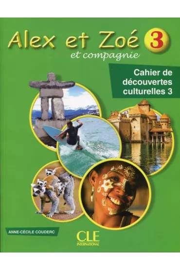 Alex et Zoe 3 Cahier de decouvertes culturelles - Anne-Ccile Couderc