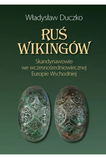 Ru� wiking�w. Skandynawowie we wczesno�redniowiecznej Europie Wschodniej - W�adys�aw Duczko