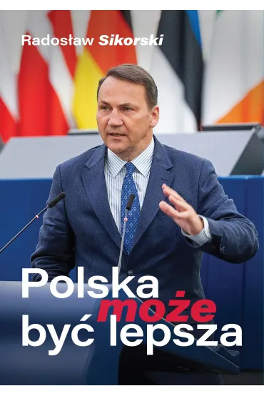 Polska mo�e by� lepsza - Rados�aw Sikorski