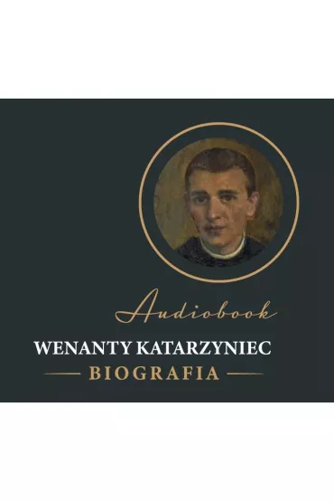 Audiobook Wenanty Katarzyniec. Biografia CD - Edward  Staniukiewicz