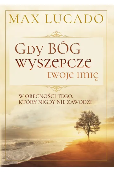 Gdy B�g wyszepcze twoje imi� - Max Lucado
