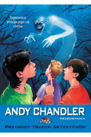 Tajemnica �miej�cego si� cienia. Przygody Trzech Detektyw�w. Tom 11 - Andy Chandler