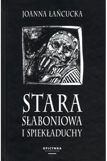 Stara s�aboniowa i spiek�aduchy - Joanna �a�cucka