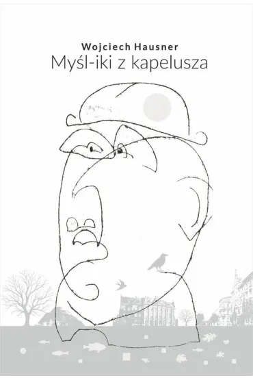 My�l-iki z kapelusza - Wojciech Hausner