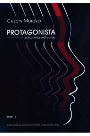 Protagonista. Za�o�enia wst�pne T.1 - Cezary Mordka