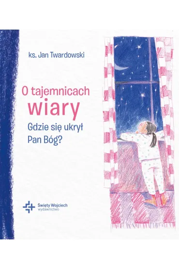 O tajemnicach wiary Gdzie si� ukry� Pan B�g? - Jan Twardowski