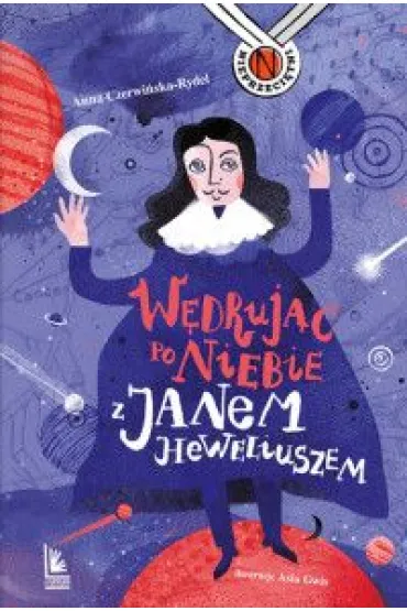 W�druj�c po niebie z Janem Heweliuszem - Anna Czerwi�ska, Joanna  Gwis