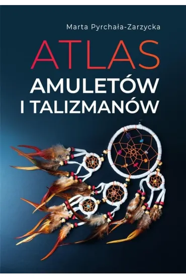Atlas amulet�w i talizman�w - Marta Pyrcha�a-Zarzycka