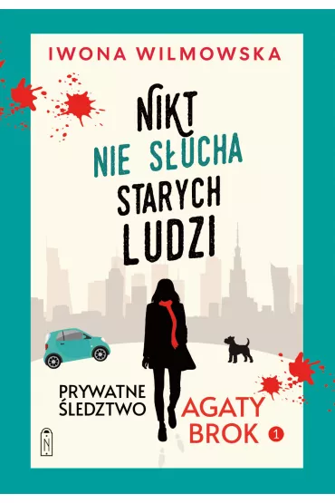 Nikt nie s�ucha starych ludzi. Prywatne �ledztwo Agaty Brok. Tom 1 - Iwona Wilmowska