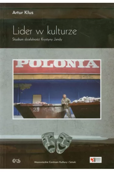 Lider w kulturze studium dzia�alno�ci Krystyny Jandy - Artur K�us